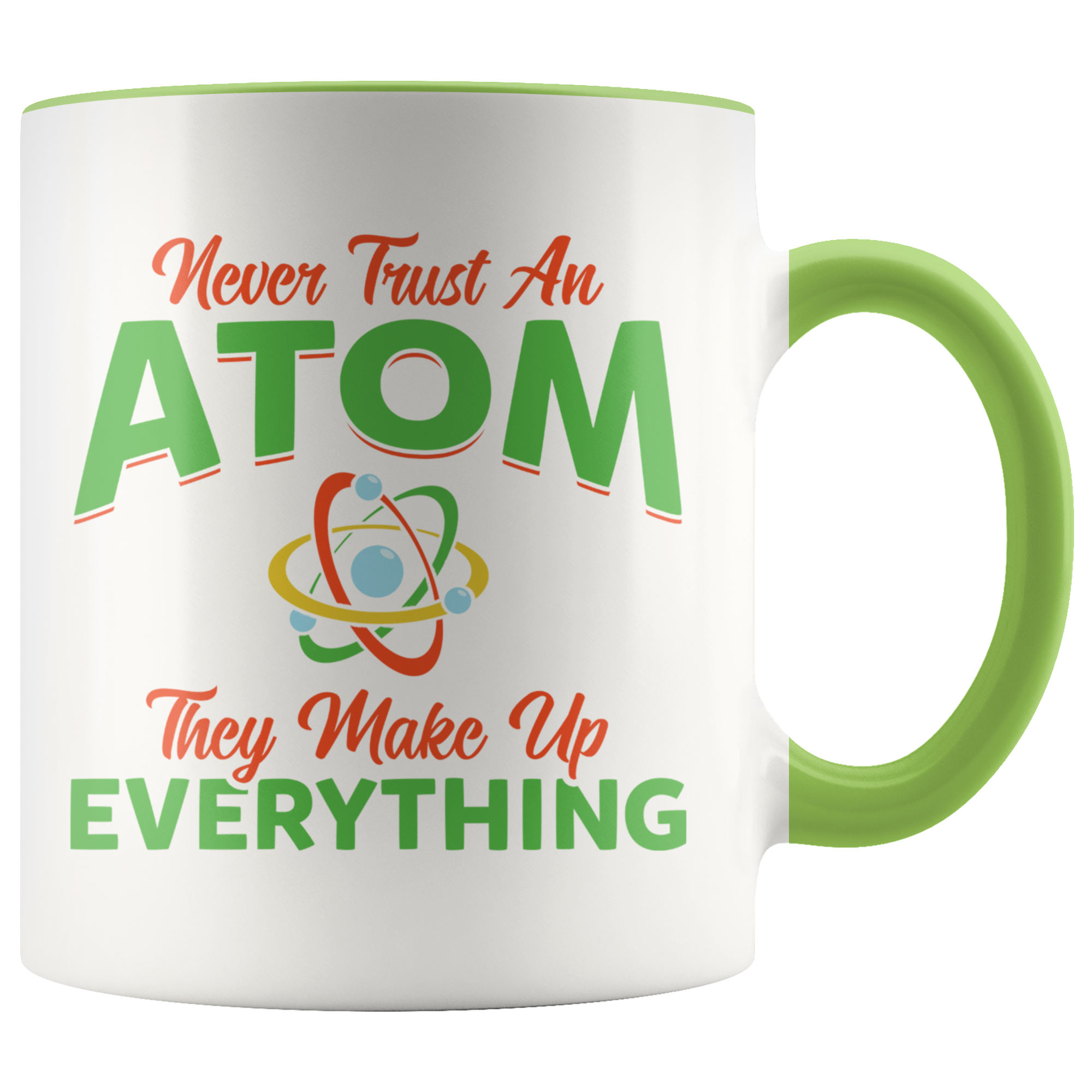 Accent Mug - Never Trust An Atom