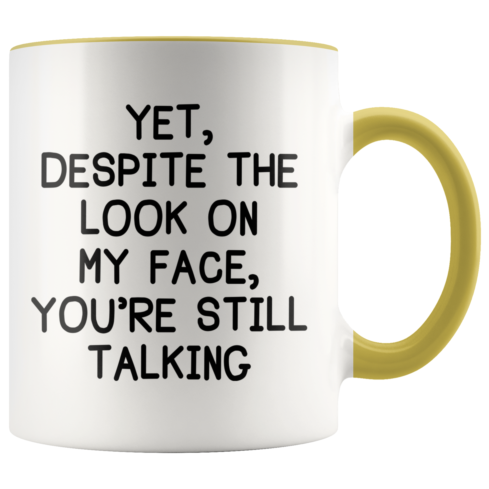 Accent Mug - Despite The Look On My Face You're Still Talking