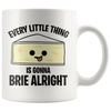 Accent Mug - Every Little Thing Gonna Brie Alright