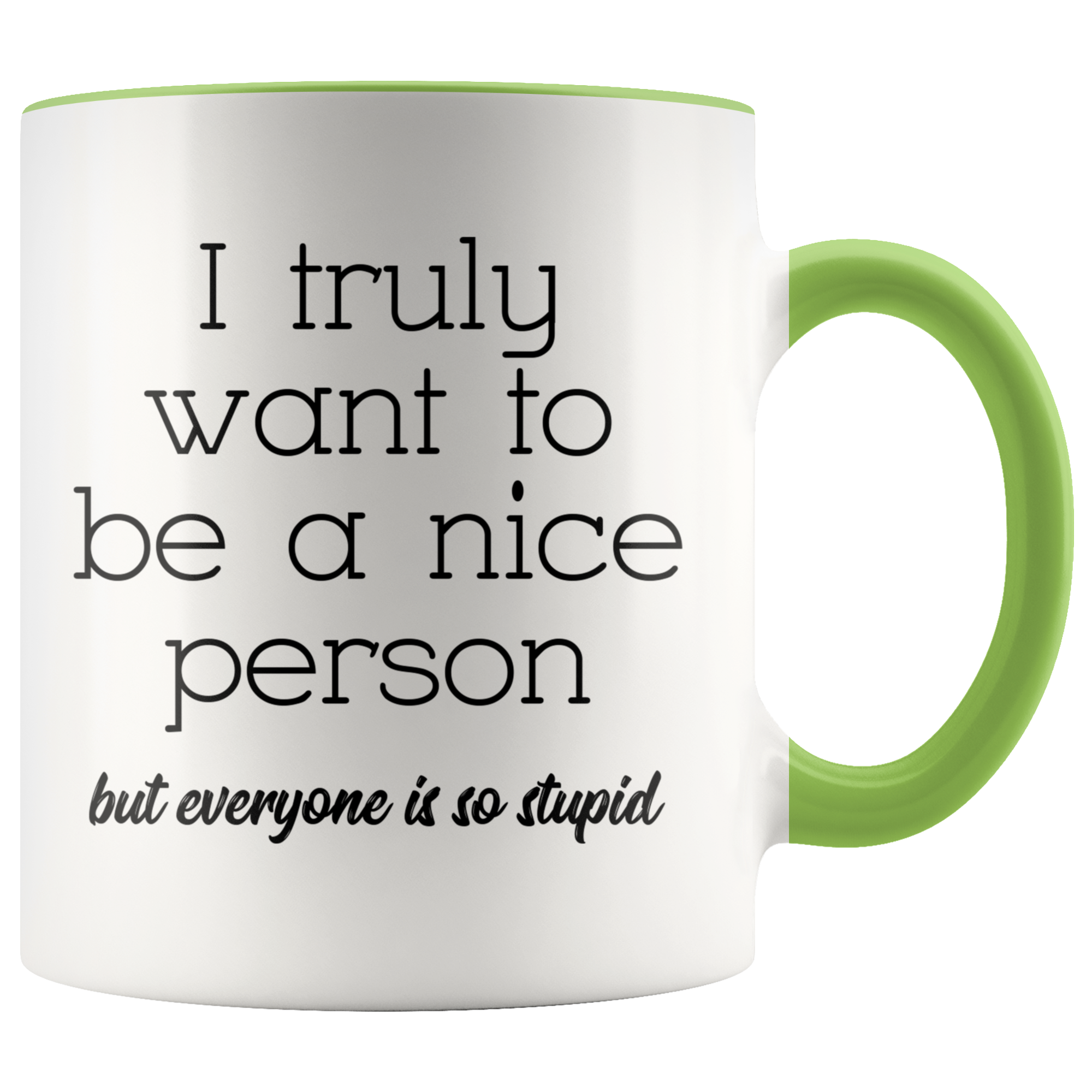 Accent Mug - Truly Want To Be A Nice Person