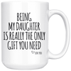 White Mugs - Being My Daughter Gift