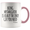 Accent Mug - Being My Daughter