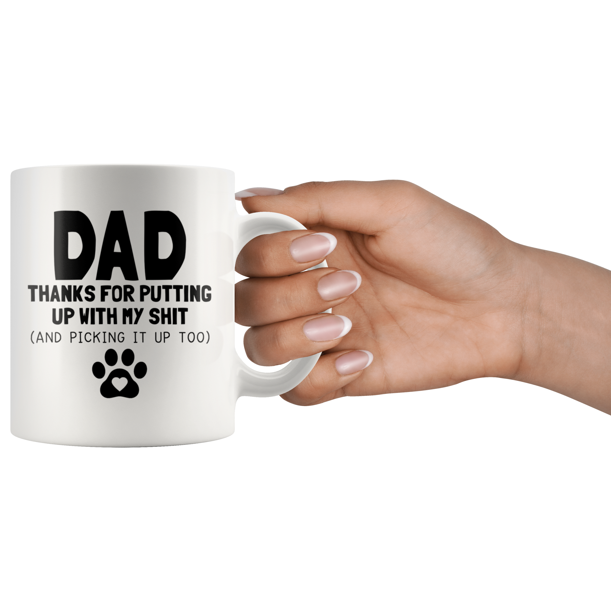 White Mugs - Dog Dad Thanks For Putting Up With My Shit