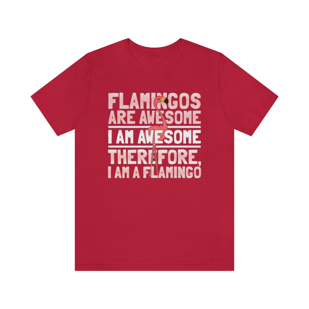 Flamingoes Therefore Awesome TShirtSon UK