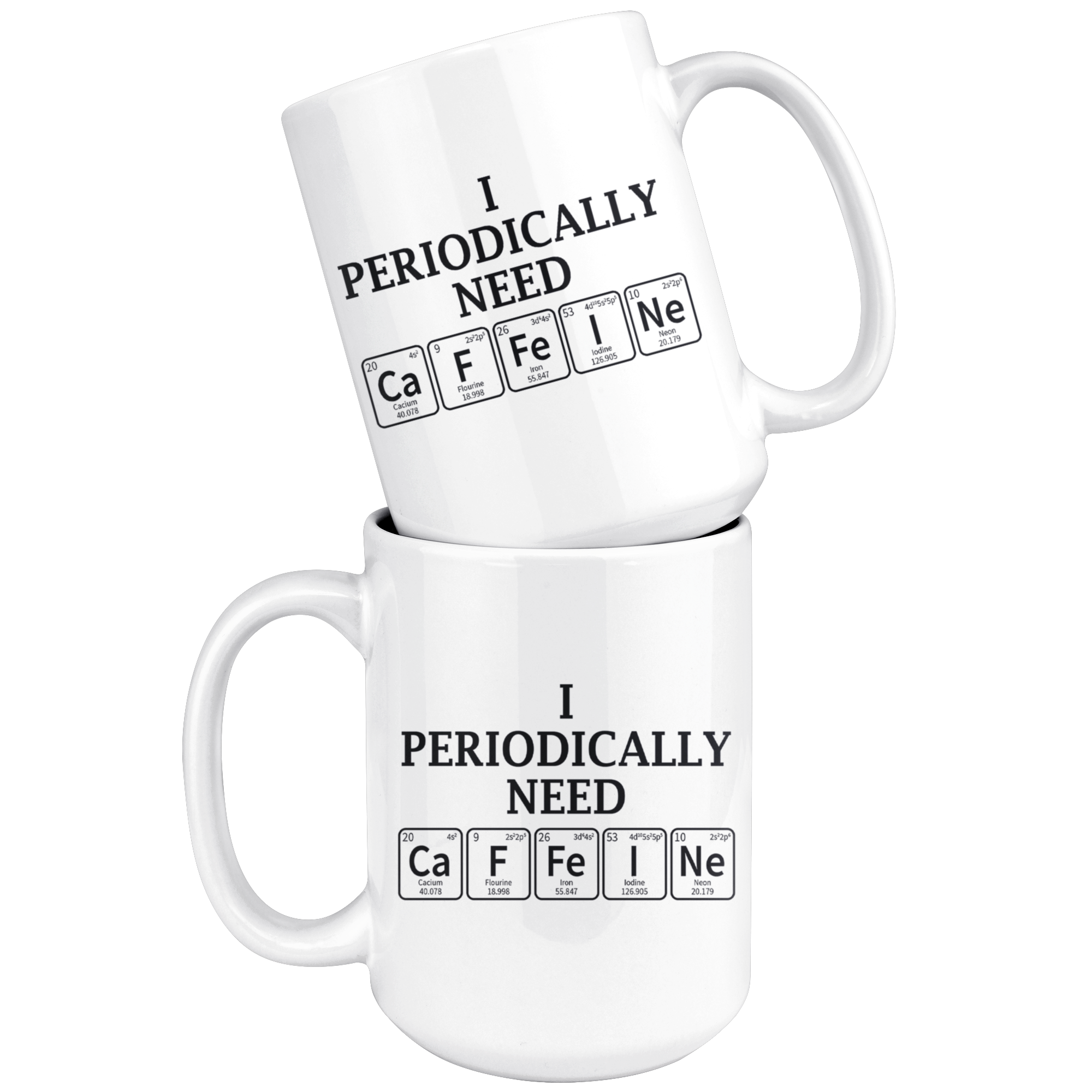 White 15oz Mug - Periodically Need Caffeine
