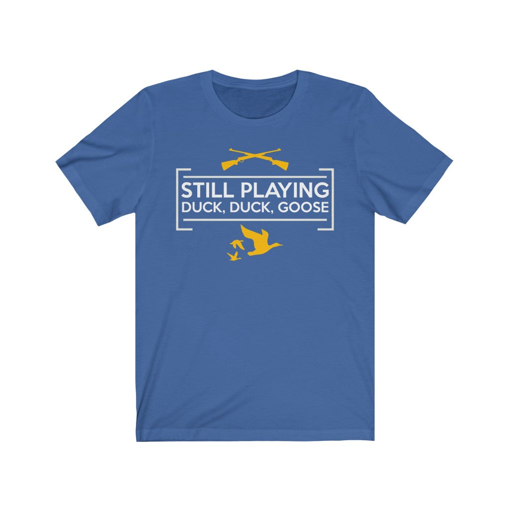 Still Playing Duck Duck Goose Hunter TShirtSon UK