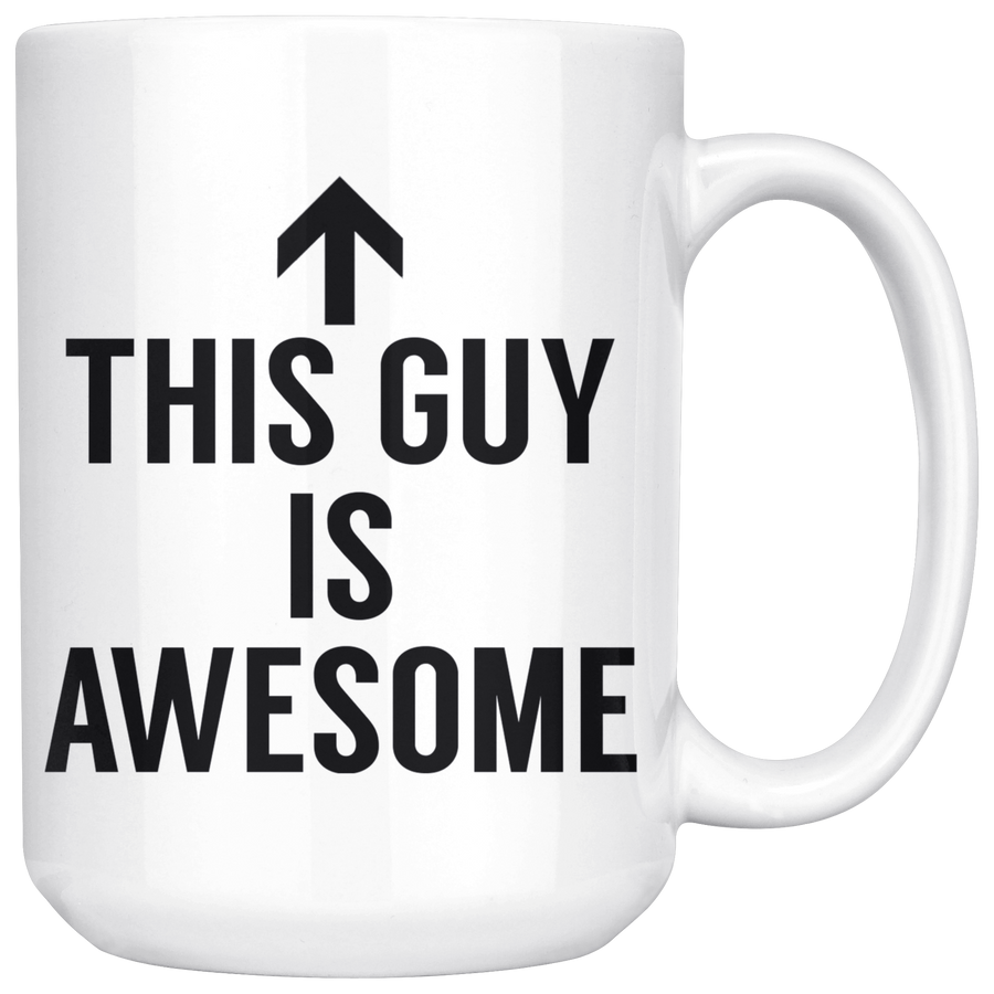 White 15oz Mug - This Guy Is Awesome