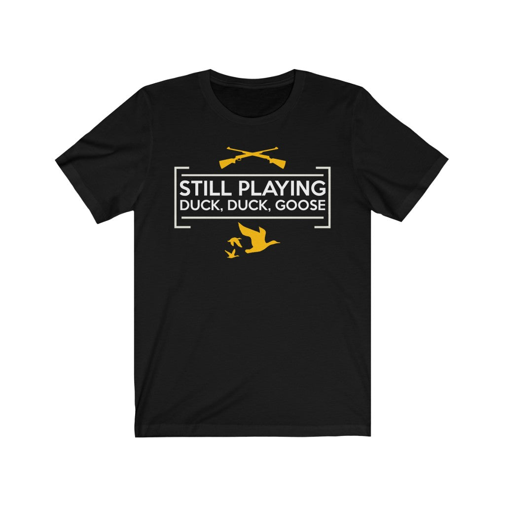 Still Playing Duck Duck Goose Hunter TShirtSon UK