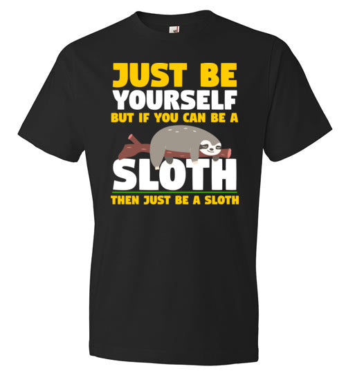 Just Be Yourself Be A Sloth