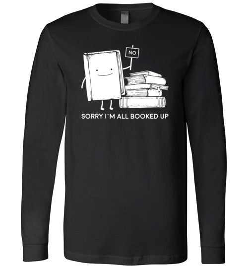 Sorry Booked Up Reading Long Sleeve