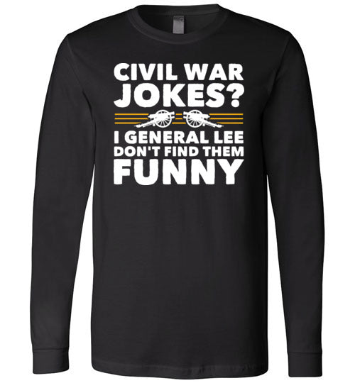Civil War Jokes General Lee Long Sleeve