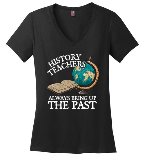 History Teachers Always Bring Up The Past V-Neck