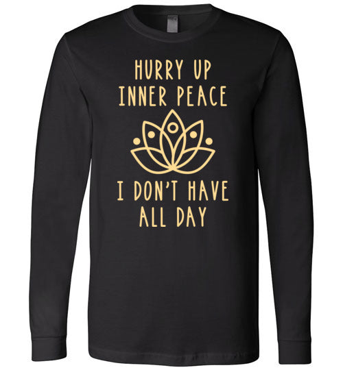 Hurry Up Inner Peace Long Sleeve