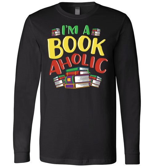 Im A Bookaholic Long Sleeve