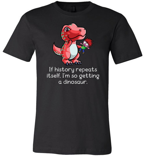 If History Repeats Itself Im So Getting A Dinosaur Canvas