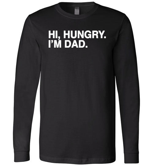 Hi Hungry I'm Dad Long Sleeve