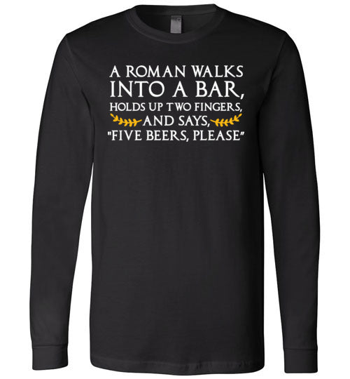 A Roman Walks Into A Bar Long Sleeve