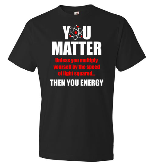 You Matter Then You Energy