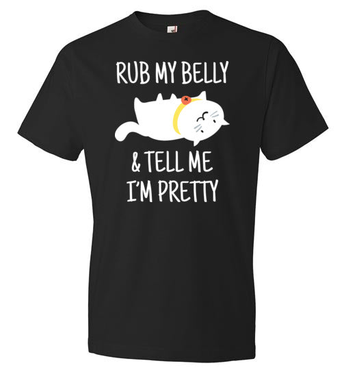 Cat Rub My Belly And Tell Me I'm Pretty