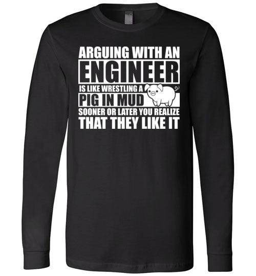 Arguing With An Engineer Pig In Mud Long Sleeve