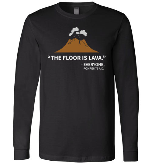 Floor Is Lava Pompeii Long Sleeve