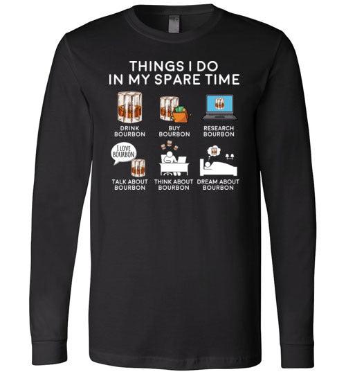 Things I Do Spare Time Bourbon Long Sleeve