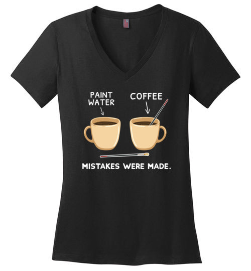 Coffee Paint Mistakes Were Made V-Neck