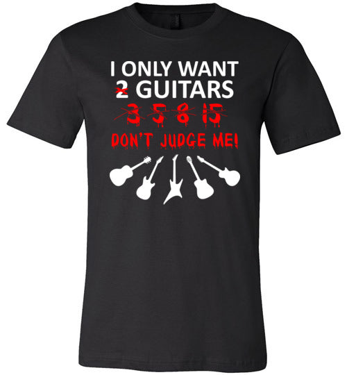 Only Want 2 Guitars Dont Judge Me Canvas