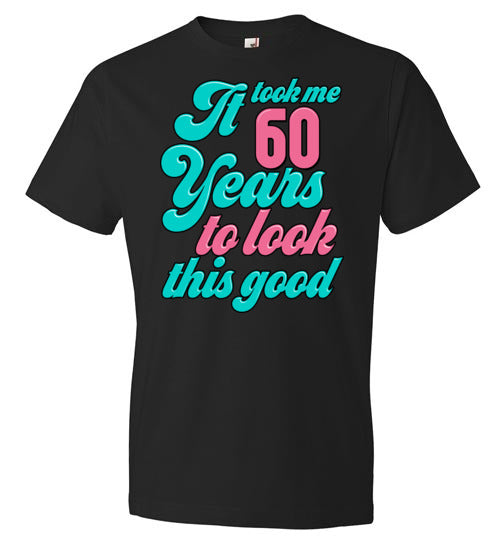 Took Me 60 Years To Look This Good