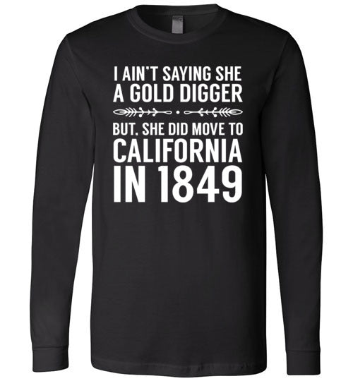Gold Digger Moved To California Long Sleeve