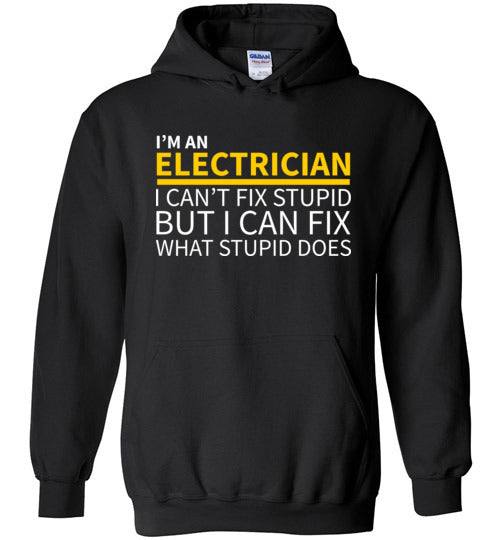 Electrician Cant Fix Stupid Hoodie