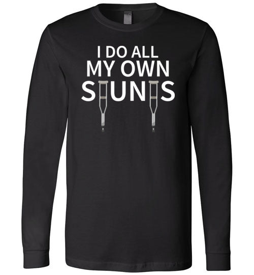 Do All My Own Stunts Get Well Long Sleeve