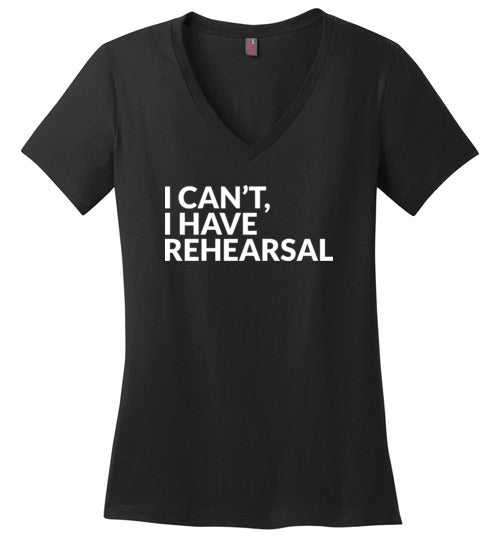 I Cant I Have Rehearsal V-Neck