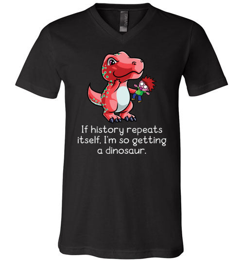 If History Repeats Itself Im So Getting A Dinosaur V-Neck