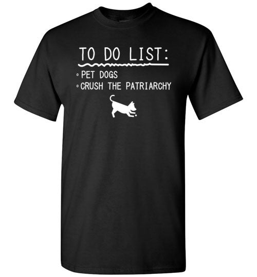To Do List Pet Dogs Crush Patriarchy Gildan Youth