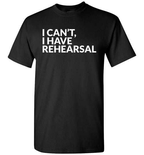 I Cant I Have Rehearsal Gildan Youth