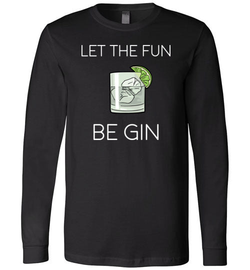 Let The Fun Be Gin Long Sleeve