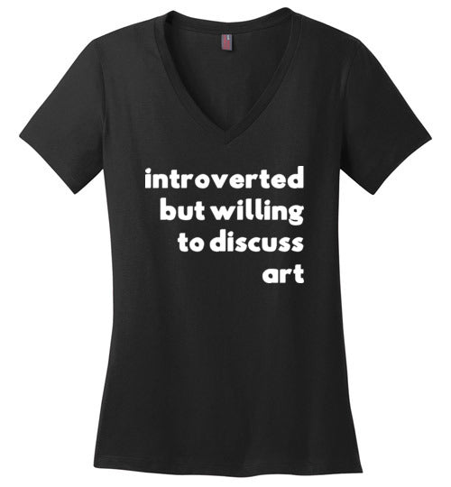 Introverted But Willing To Discuss Art V-Neck