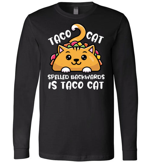 Taco Cat Spelled Backwards Long Sleeve