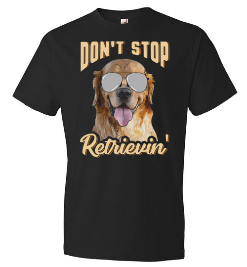 Don't Stop Retrievin Dog