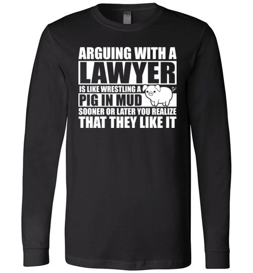 Arguing With A Lawyer Pig In Mud Long Sleeve