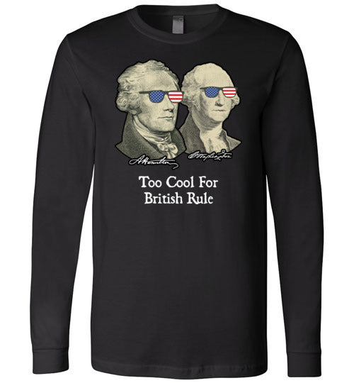 Too Cool For British Rule Long Sleeve