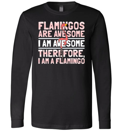 Flamingos Are Awesome Long Sleeve