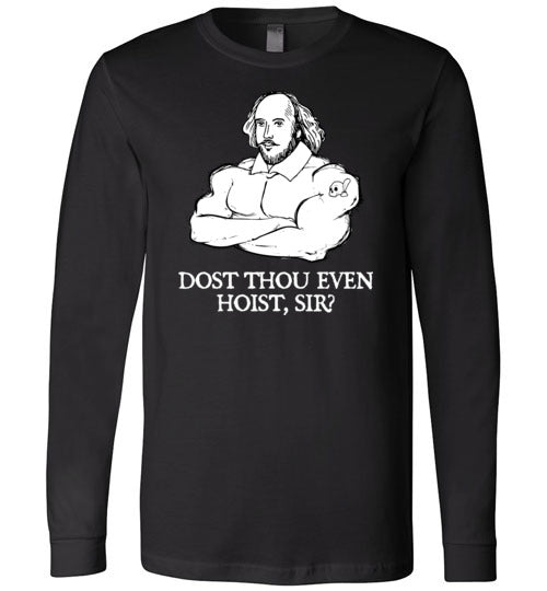 Shakespeare Dost Thou Even Hoist Long Sleeve