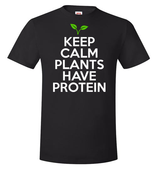 Keep Calm Plants Have Proteins