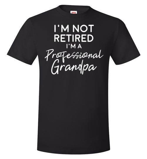 I'm Not Retired I'm A Professional Grandpa