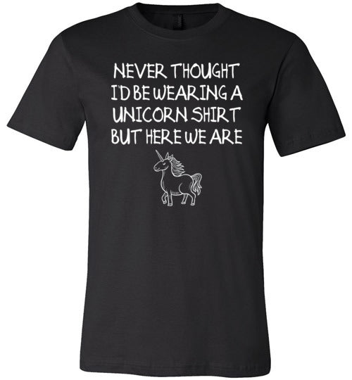 Never Thought Wearing Unicorn Shirt Canvas