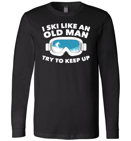 Ski Like An Old Man Long Sleeve