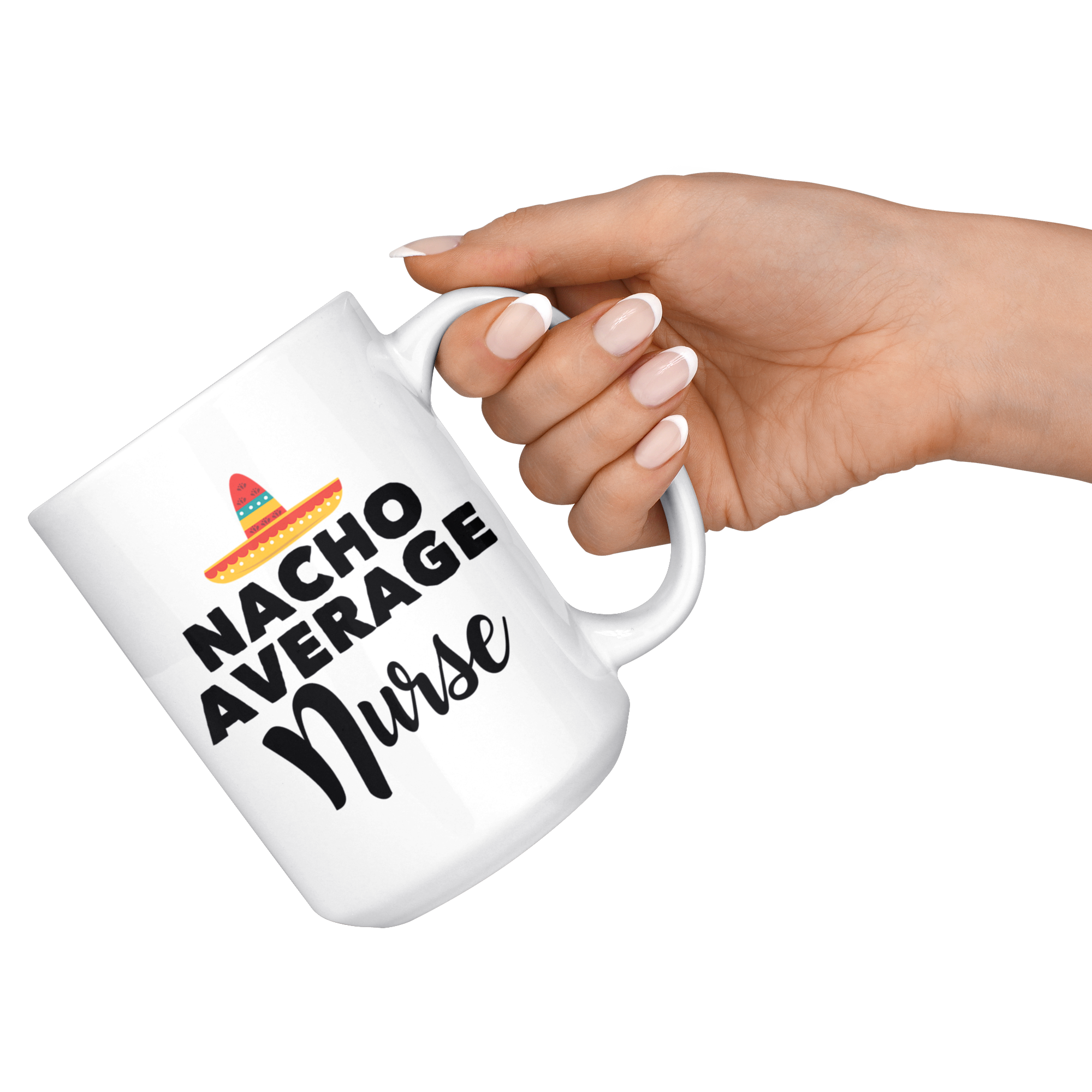 White 15oz Mug - Nacho Average Nurse