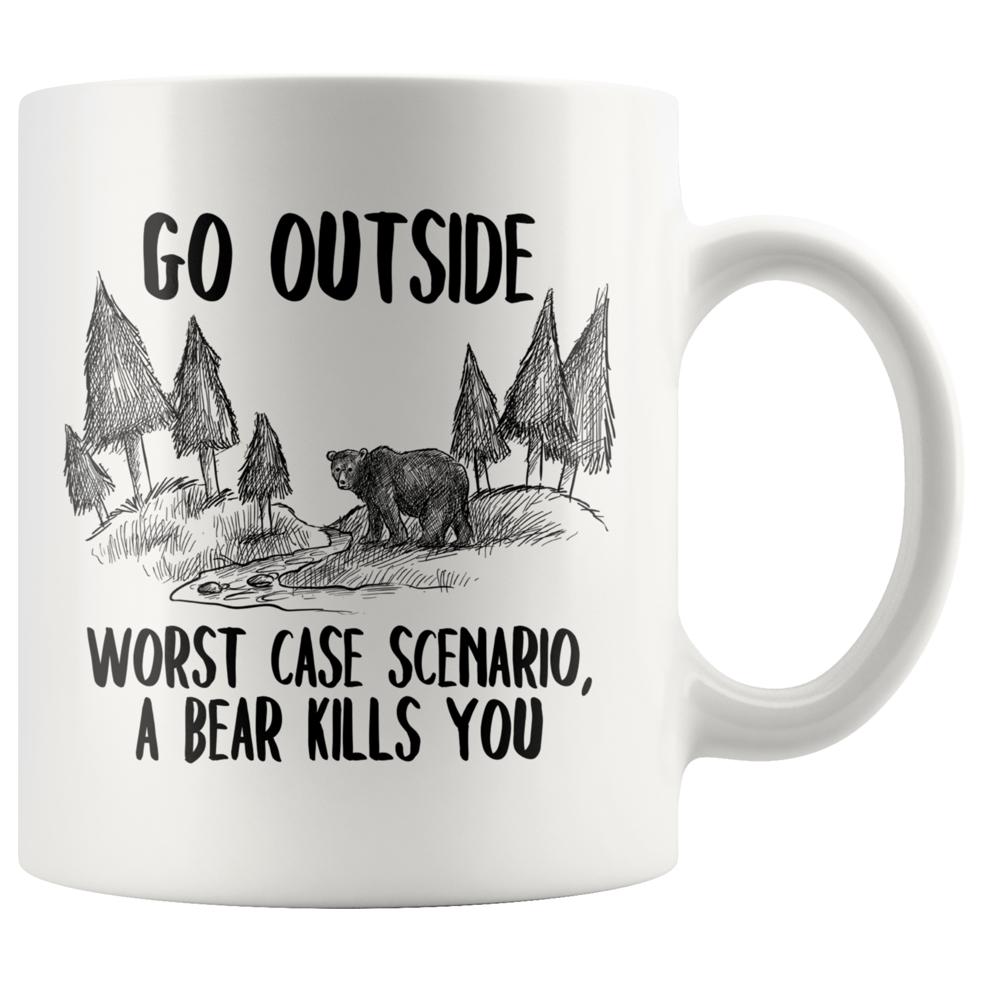 White 11oz Mug - Go Outside Worst Case Scenario A Bear Kills You